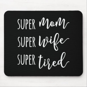 Super Mama Super Ehefrau Super Tired Mama Mousepad