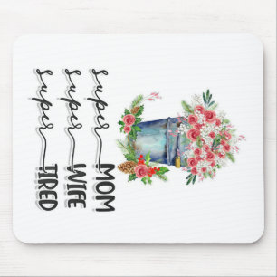 Super Mama Super Ehefrau Super Tired Mousepad