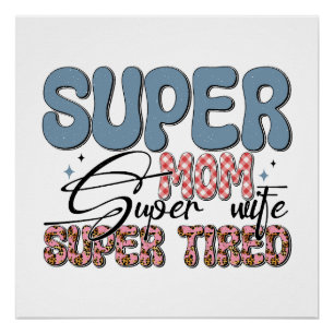 Super Mama Super Ehefrau Super Tired Poster