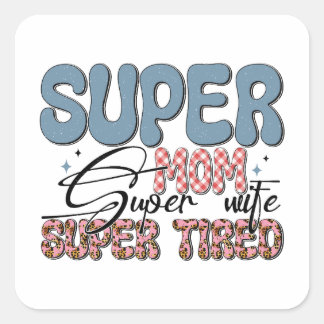 Super Mama Super Ehefrau Super Tired Quadratischer Aufkleber