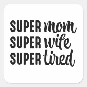 Super Mama Super Ehefrau Super Tired Quadratischer Aufkleber