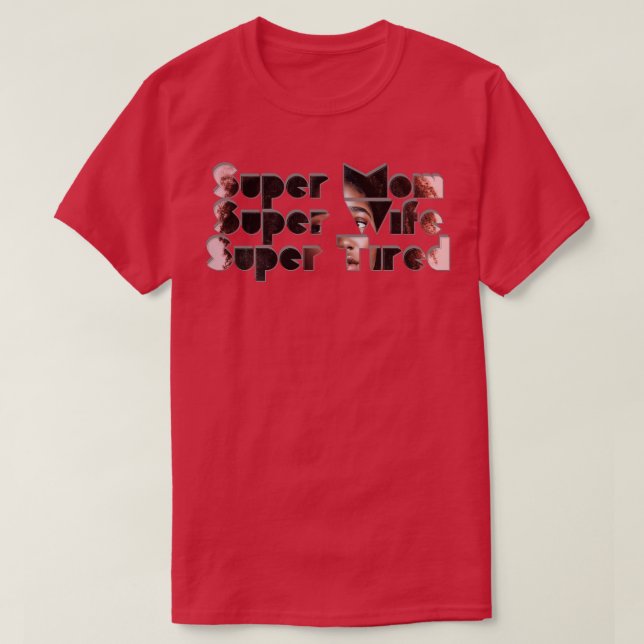 Super Mama Super Ehefrau Super Tired T-Shirt (Design vorne)