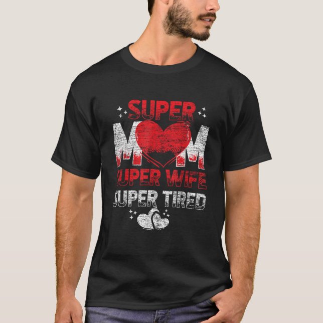 Super Mama Super Ehefrau Super Tired T-Shirt (Vorderseite)