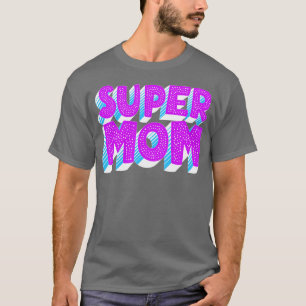 Super Mama T-Shirt
