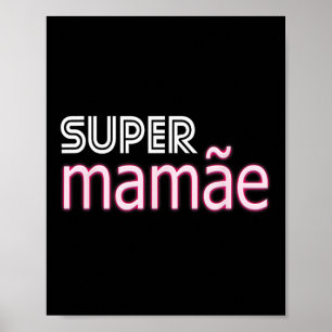 Super Mamãe Shirt Brasilien Muttertag Apparel Braz Poster