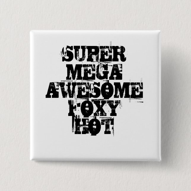 SUPER MEGA- FANTASTISCHES FOXY HEISSES BUTTON (Vorderseite)