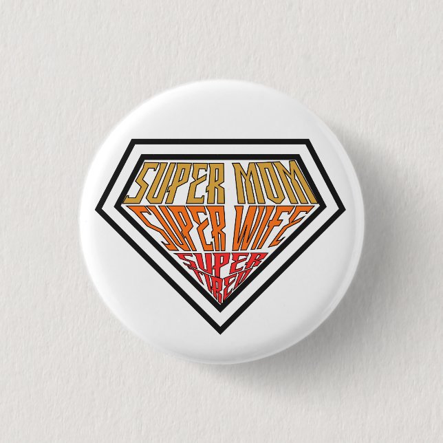 "Super Mom • Super Wife • Super Tired" Graphic Button (Vorderseite)