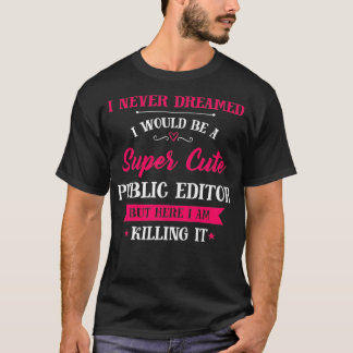 Super Niedlicher Public Editor T-Shirt