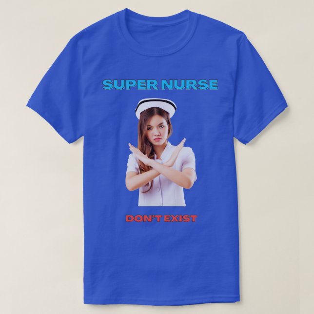 SUPER NURSE DONT EXIST T-Shirt (Design vorne)