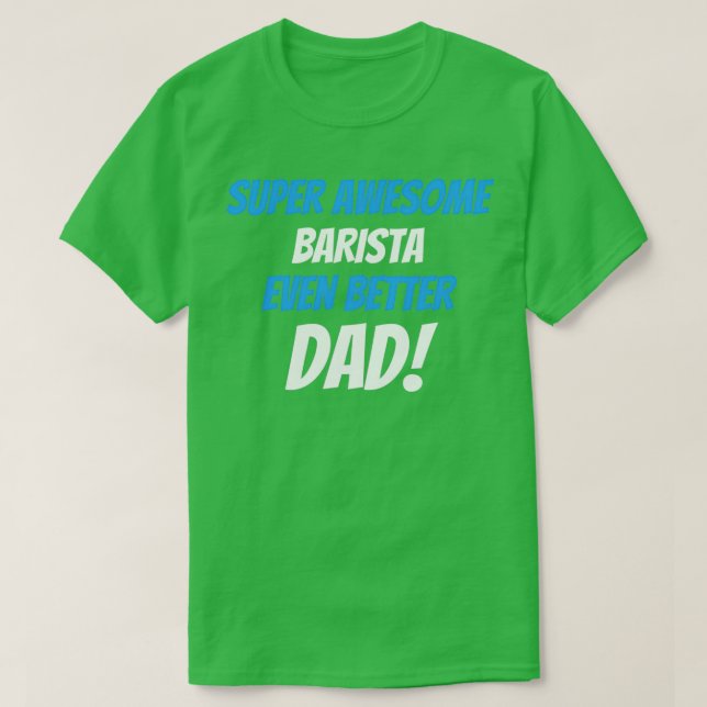 Super Phantastisch Barista Noch besser Vater T-Shirt (Design vorne)