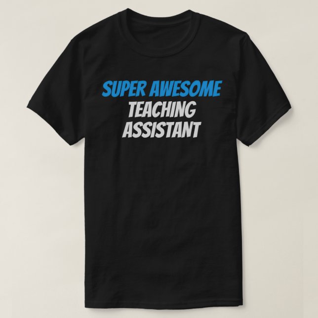 Super Phantastisch Teaching Assistant T-Shirt (Design vorne)