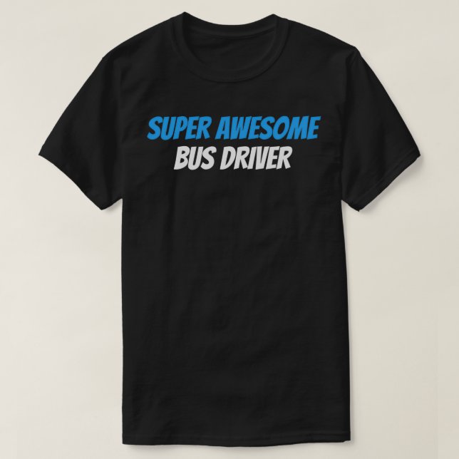 Super Phantastischer Bus-Treiber T-Shirt (Design vorne)