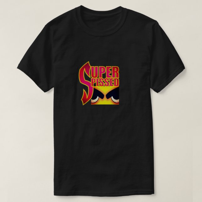 Super Pissed T-Shirt (Design vorne)