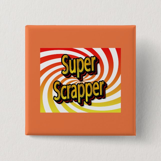 "Super Scrapper" Button (Vorderseite)