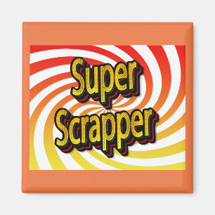 "Super Scrapper" Magnet