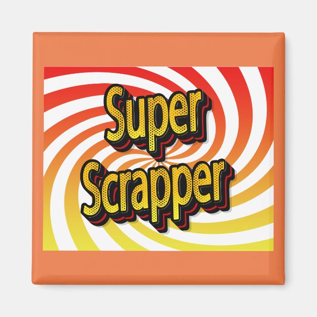 "Super Scrapper" Magnet (Vorne)