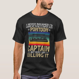 Super Sexy Pontoon Kapitän Ever Funny Boat Lover g T-Shirt