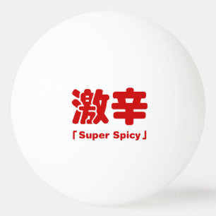 Super Spicy 激 辛 Tischtennisball