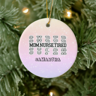 Super Super Super Super Mama, Nurse, Tired Keramik Ornament