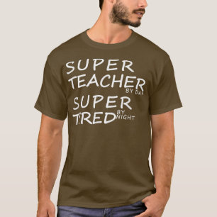 Super Teacher by Day übermüdet von der Nacht beste T-Shirt