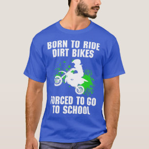 Supercross gezwungen, zur Schule Motocross Dirt B T-Shirt