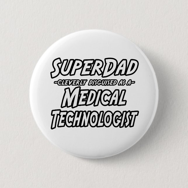 SuperDad...Medical Technologist Button (Vorderseite)