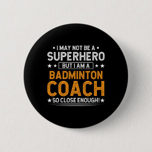 Superhero Badminton Coach Funny Badminton Coach Hu Button