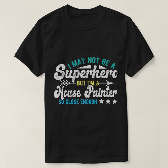 Superhero House Painter T-Shirt (Design vorne)