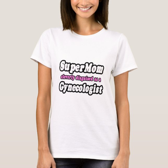 SuperMama.. Gynäkologe T-Shirt (Vorderseite)