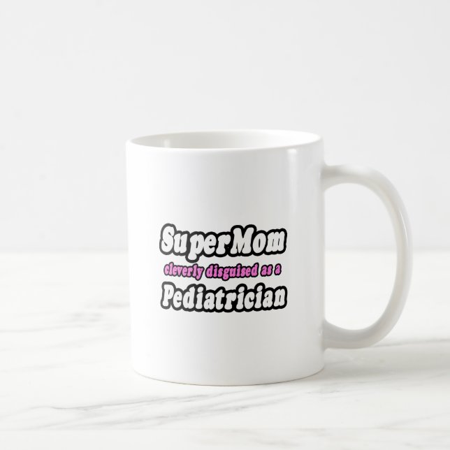 SuperMama.. Pädiatriker Tasse (Rechts)