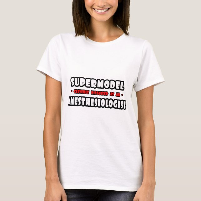 Supermodel .. Anästhesiologe T-Shirt (Vorderseite)