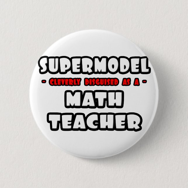 Supermodel .. Math Teacher Button (Vorderseite)