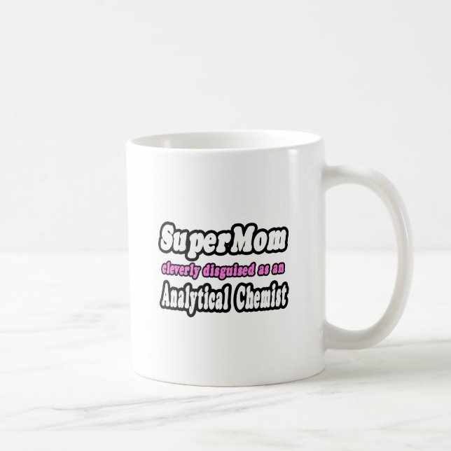 SuperMom.. Analytischer Chemist Tasse (Rechts)
