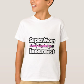SuperMom.. Internist T-Shirt