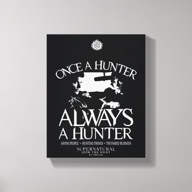 Supernatural "Once a Junter, Always a Hunter" Leinwanddruck (Vorderseite)