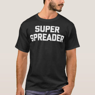 Superverbreiter lustiger Spruch sarkastische Neuhe T-Shirt