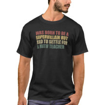 Supervillain Dreams Mathe Teacher Realität