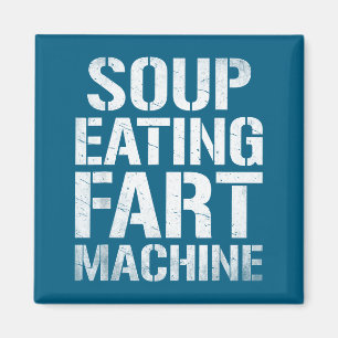 Suppe essende Furzmaschine Lustige Zitat Humor  Magnet