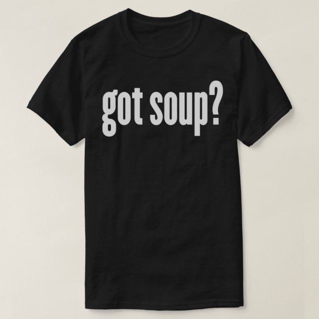 Suppe Got Soup Funny Soup T-Shirt (Design vorne)