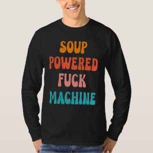 Suppenbetriebene Fck-Maschine Sagt Zitate Bekleidu T-Shirt