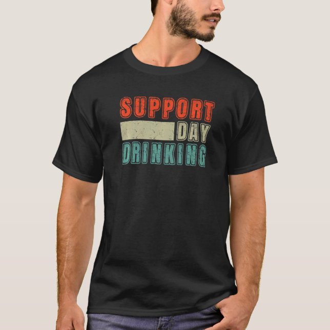 Support Day Drink Drinker Beach Sommer Ho T-Shirt (Vorderseite)