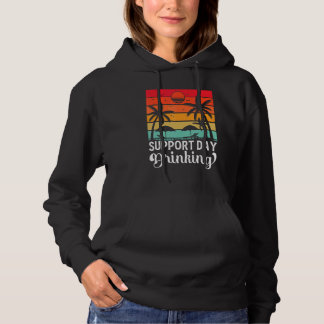 Support Day Drinking Drink Drinker Beach Summer Ho Hoodie
