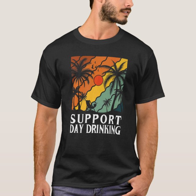 Support Day Drinking Drink Drinker Beach Summer Ho T-Shirt (Vorderseite)