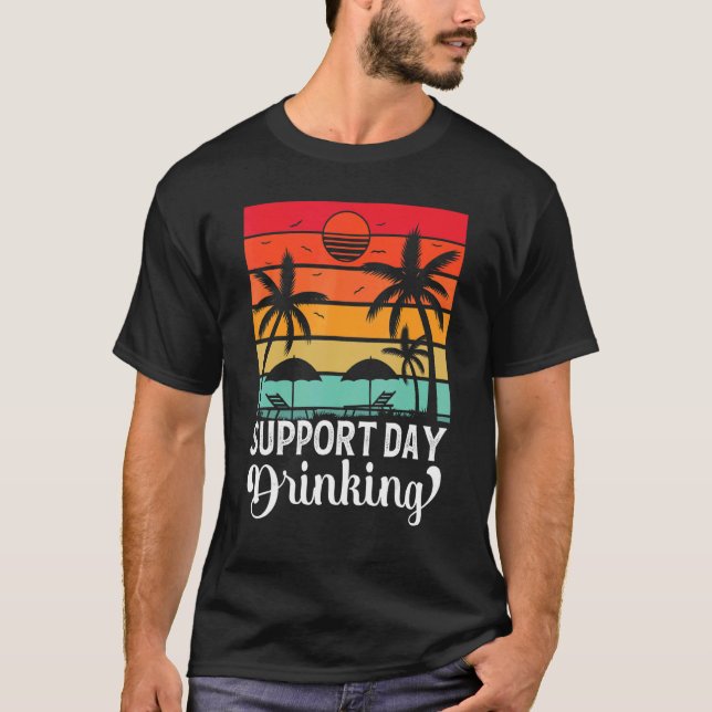 Support Day Drinking Drink Drinker Beach Summer Ho T-Shirt (Vorderseite)