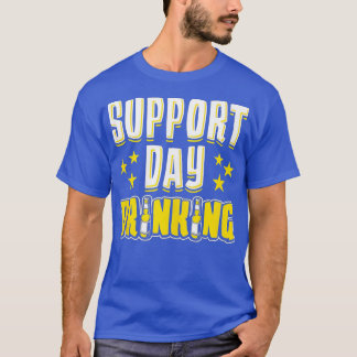Support Day Drinking Funny Sunday Funday Drinking  T-Shirt