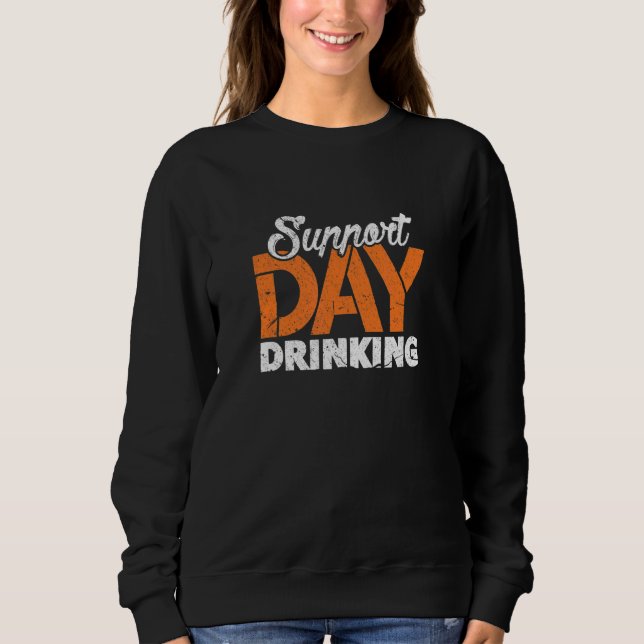 Support Day Drinks Bachelor Junggeselinnen-Abschie Sweatshirt (Vorderseite)