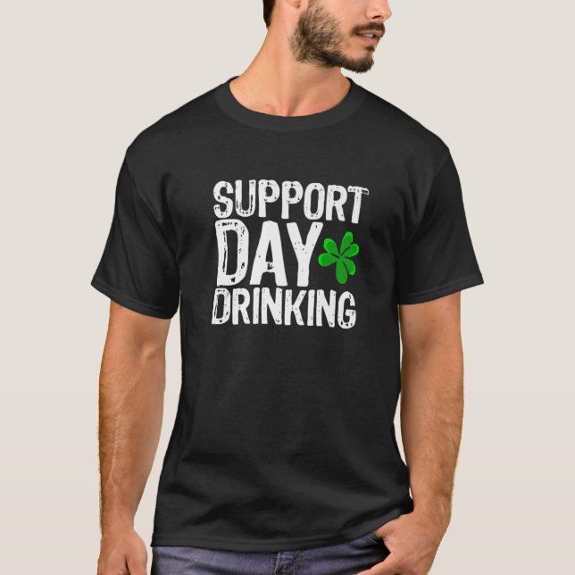 Support Day Drinks Unglaublich witzig St Patricks  T-Shirt (Vorderseite)