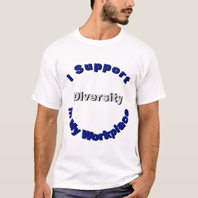Support-Diversity in My Workplace T - Shirt (Vorderseite)
