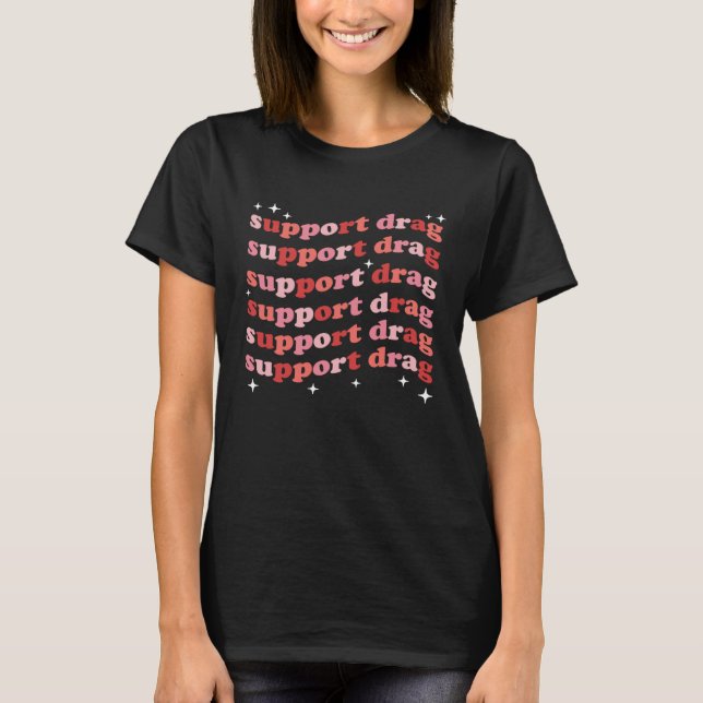 Support Drag Rights Drag Queen Protest Protect Dra T-Shirt (Vorderseite)