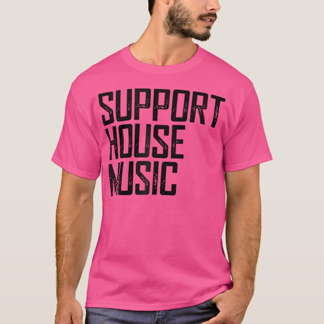 Support House Music - Edm Rave Dj Geschenk T-Shirt (Vorderseite)
